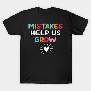 Mistakes Help Us Grow - Growth Mindset Teacher T-Shirt